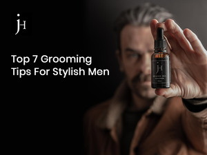Top 7 Grooming Tips For Men